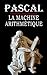 La machine arithmétique (Pascal): édition intégrale et annotée (French Edition)