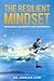 The Resilient Mindset:: Man...