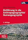Einführung in die Anthropogeographie / Humangeographie: Grundriss Allgemeine Geographie Einführung in die Anthropogeographie / Humangeographie: Grundriss Allgemeine Geographie