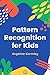 Pattern Recognition for Kids