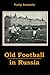 Old Football in Russia