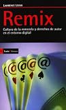 Remix: Cultura de la remezcla y derechos de autor en el entorno digital Remix: Cultura de la remezcla y derechos de autor en el entorno digital