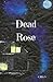 Dead Rose: Neue Rosen Behae...