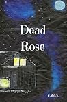 Dead Rose: Neue Rosen Behaelt man fuer sich (German Edition)