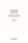 Numérique secundum affectum: Regards interdisciplinaires sur technique et affects (HR.HORS COLLEC.) (French Edition)