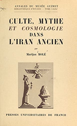 Culte, Mythe et Cosmologie dans l'Iran Ancien: Le Problème Zoroastrien et la Tradition Mazdéenne