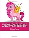 Unicorn Coloring and Activity Book For Kids: Dot-to-Dot, Mazes, Coloring, Word Search, and More! Kids 4-8, 8-12 (Kids Activity Books)