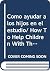 Como ayudar a los hijos en el estudio/ How To Help Children W... by Gerardo Castillo
