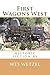 First Wagons West by Wes Wetzel