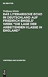 Das Literarische Echo in Deutschland auf Friedrich Engels’ Werk „Die Lage der Arbeitenden Klasse in England“ (Vorträge und Schriften, 92) (German Edition)