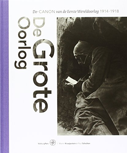 De Grote Oorlog: de canon van de Eerste Wereldoorlog 1914-1918 (Hardcover)