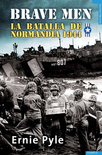 Brave Men. La campaña de Italia. 1943-1944: La batalla de Normandía (1944) (Tempus) (Spanish Edition)