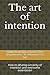 The art of intention: How to develop sincerity of intention and overcome ostentation (Serving Islamic Manuscripts)