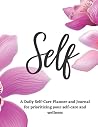 Self: The Ultimate Orchid Self-Care Planner and Journal for women Self: The Ultimate Orchid Self-Care Planner and Journal for women