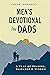 Men's Devotional for Dads: ...