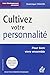 Cultivez votre personnalité...