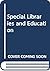 Special Libraries and Educa...