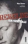 REBELDE SIN FRONTERAS: Una denuncia a la labor de algunas ONG (Vivencias Y Personajes) (Spanish Edition)