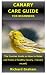 Canary Care Guide for Begin...