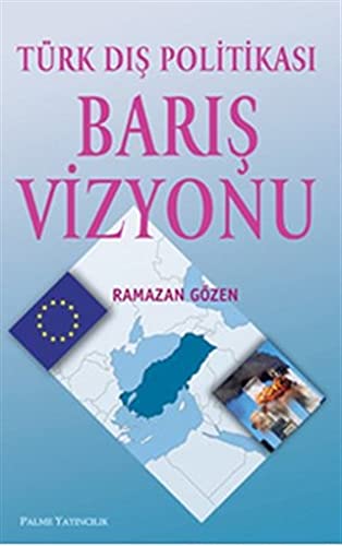 Türk Dış Politikası Barış Vizyonu (Paperback)