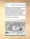 Chinese tales; or, the wonderful adventures of the mandarin Fum-Hoam: related by himself, to divert the sultana, upon the celebration of her nuptials. ... Translated by the Rev. Mr. Stackhouse.