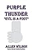 Purple Thunder: Evil is A Foot