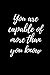 "You Are Capable Of More Th...