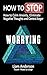 How to stop worrying: how to calm anxiety, eliminate negative thoughts and control anger