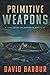 Primitive Weapons (Tye Caine Wilderness Mysteries)