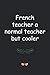 French Teacher a Normal Tea...