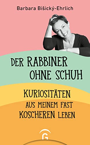 Der Rabbiner ohne Schuh: Kuriositäten aus meinem fast koscheren Leben (German Edition)