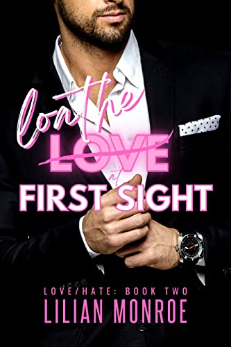 Loathe at First Sight (Love/Hate, #2)