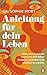 Anleitung für dein Leben: Alles was du wissen musst, um dich selbst besser zu verstehen und glücklich zu werden