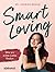 Smart Loving: Wie wir echte...