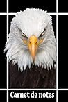 Carnet de notes : Aigle royal.: Portrait d'animaux sauvage. Espèce d'oiseaux de la famille des accipitridés (French Edition) Carnet de notes : Aigle royal.: Portrait d'animaux sauvage. Espèce d'oiseaux de la famille des accipitridés (French Edition)