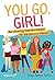 You go, girl!: Der ultimati...