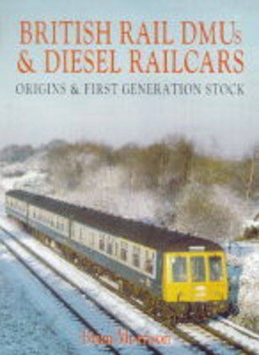 British Rail DMUs and Diesel Railcars: Origins and First Generation Stock (Hardcover)