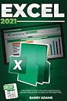 Excel 2021: The Ultimate Step-by-Step Guide to Master Excel. Become Familiar with The Basics of this Smart Tool