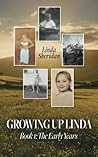 Growing Up Linda: Book 1: The Early Years