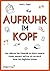 Aufruhr im Kopf: Was während der Pubertät im Gehirn unserer Kinder passiert und wie wir sie durch diese Zeit begleiten können. Konflikte und Kommunikation mit Jugendlichen (German Edition)