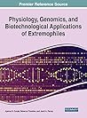 Physiology, Genomics, and Biotechnological Applications of Extremophiles