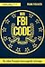 Der FBI-Code: Die sieben Prinzipien herausragender Leistungen