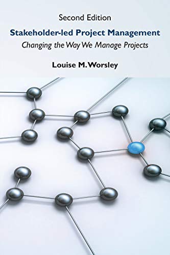 Stakeholder-led Project Management, Second Edition: Changing the Way We Manage Projects (ISSN)