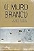 O Muro Branco (Portuguese Edition)