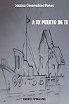 A UN PUERTO DE TI (Spanish Edition) A UN PUERTO DE TI (Spanish Edition)