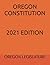 OREGON CONSTITUTION 2021 ED...