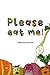 Please Eat Me!
