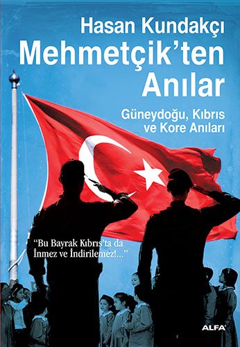Mehmetçik'ten AnI;lar Güneydogu KI;brI;s Ve Kore AnI;larI; (Paperback)