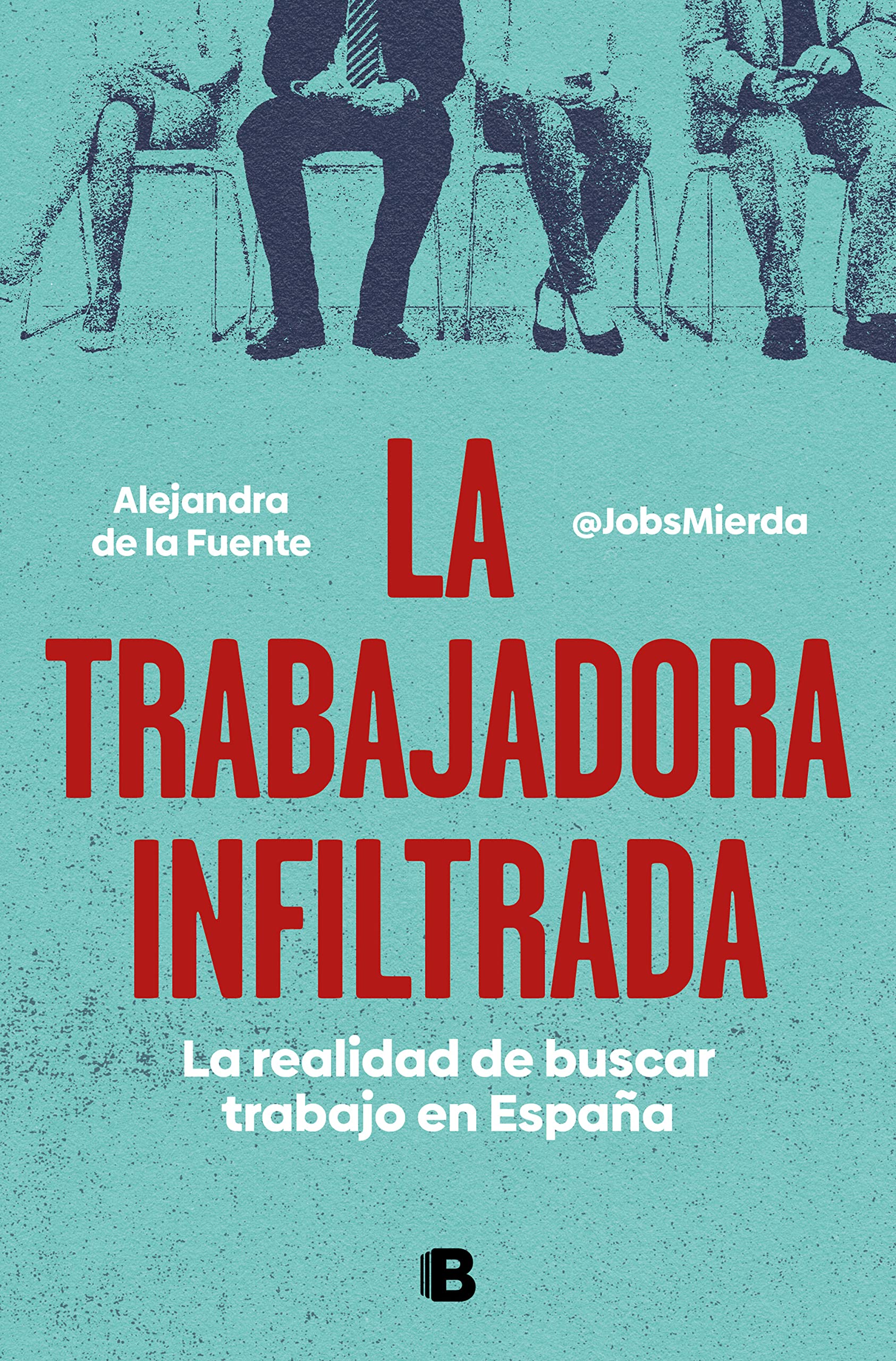 La trabajadora infiltrada: La realidad de buscar trabajo en España (Kindle Edition)