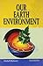 Our Earth Environment